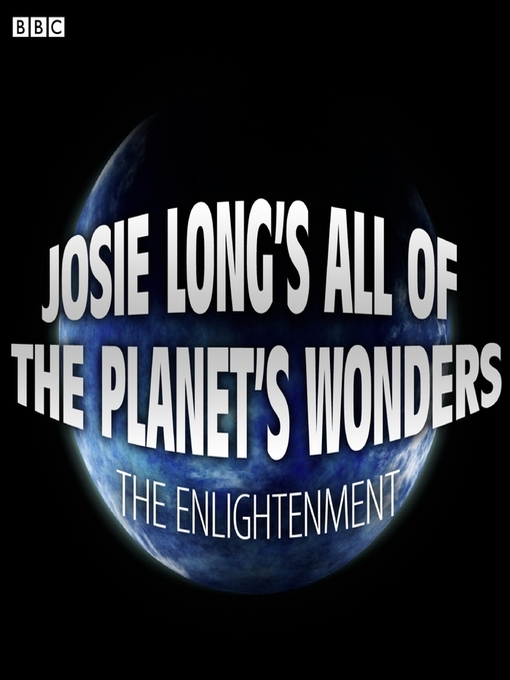 Title details for Josie Long's All of the Planet's Wonders  the Enlightenment (BBC Radio 4  Comedy) by Josie Long - Available